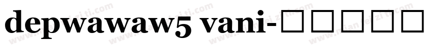 depwawaw5 vani字体转换